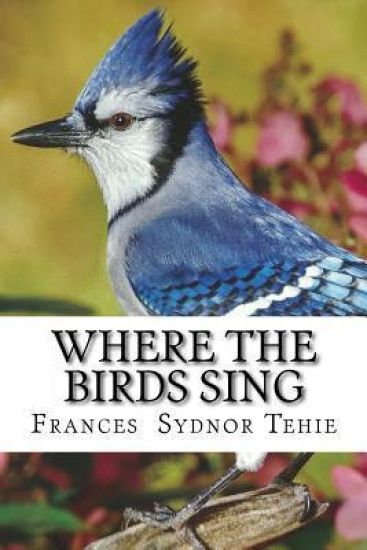 Where The Birds Sing: Frances Sydnor Tehie