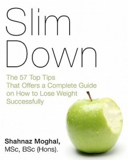 Slim Down: The 57 Top Tips That Offers a Complete Guide on How to Lose Weight Successfully