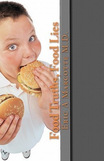 Food Truths, Food Lies: Take Control of Your Diet, Your Weight, and Your Health