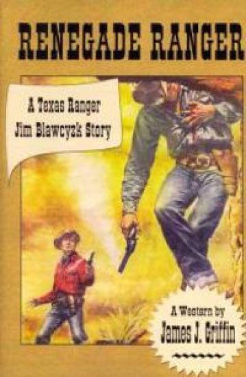 Renegade Ranger: A Texas Ranger Jim Blawcyzk Story