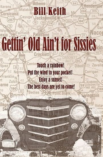 Gettin' Old Ain't For Sissies