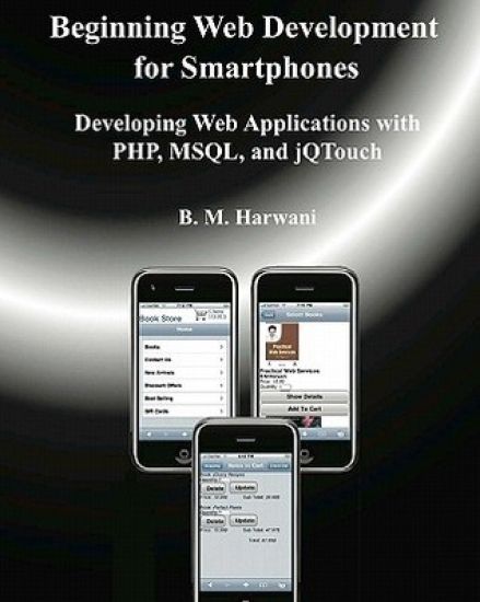 Beginning Web Development for Smartphones: Developing Web Applications with PHP, MSQL, and jQTouch