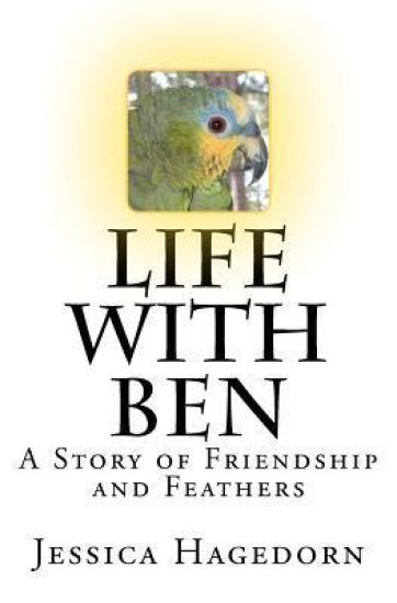Life with Ben: A Story of Friendship and Feathers