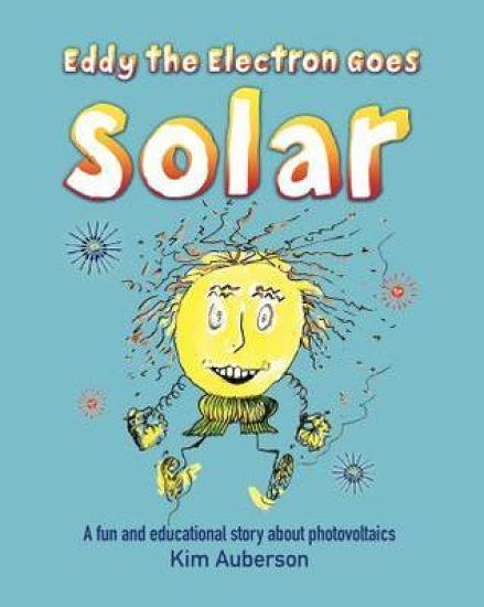 Eddy the Electron Goes Solar: A Fun and Educational Story About Photovoltaics