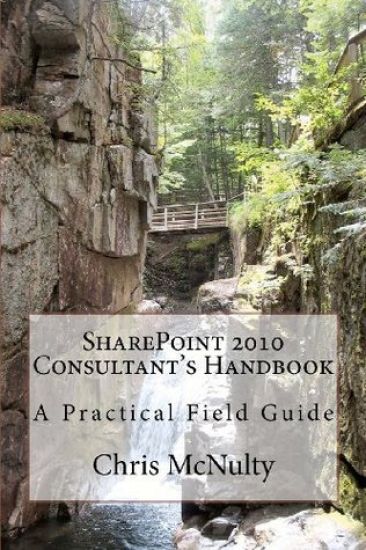 SharePoint 2010 Consultant's Handbook: A Practical Field Guide