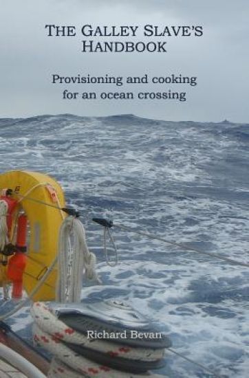 The Galley Slave's Handbook: Provisioning and cooking for an Atlantic crossing