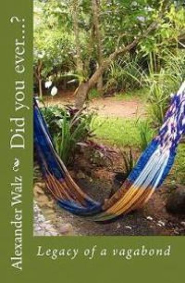 Did you ever...?: Legacy of a vagabond
