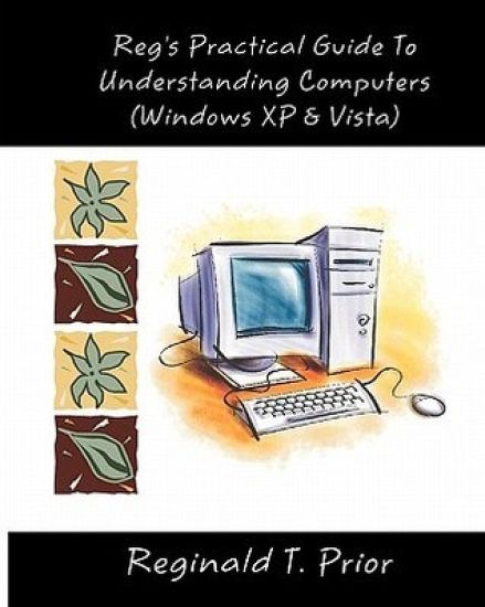 Reg's Practical Guide To Understanding Computers