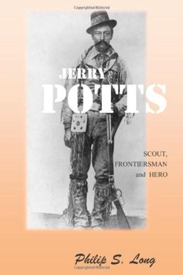 Jerry Potts: Scout, Frontiersman and Hero