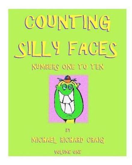 Counting Silly Faces Numbers One to Ten: by Michael Richard Craig - Volume One