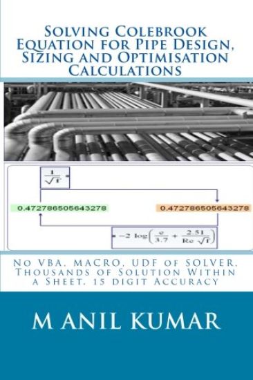 Solving Colebrook Equation for Pipe Design, Sizing and Optimisation Calculations: Solve Within Excel Worksheet - No VBA, MACRO, UDF of SOLVER