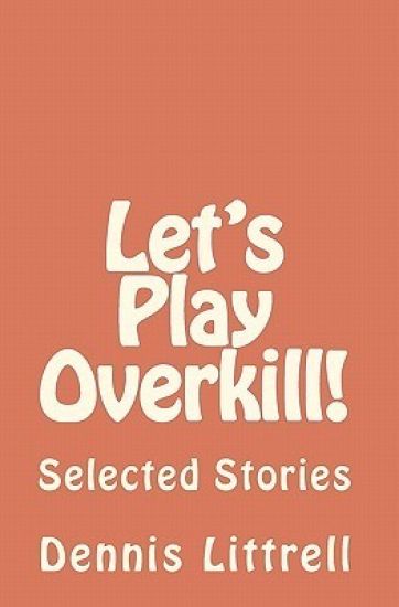 Let's Play Overkill!: Selected Stories