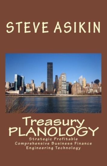 TREASURY Planology: Strategic Profitable Comprehensive Business Finance Engineering Technology