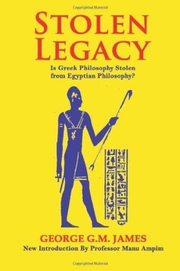 Stolen Legacy: The Greek Philosophy Is A Stolen Egyptian Philosophy