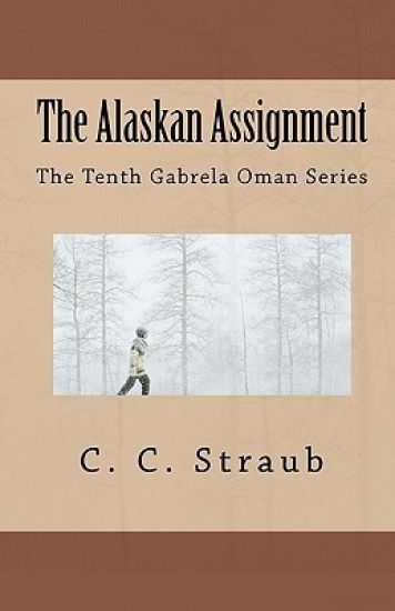 The Alaskan Assignment: The Tenth Gabrela Oman Series
