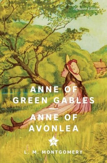 Anne of Green Gables & Anne of Avonlea (Signature Editions)