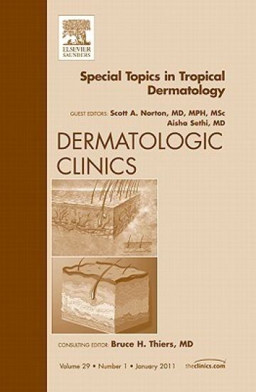 Special Topics in Tropical Dermatology, An Issue of Dermatologic Clinics
