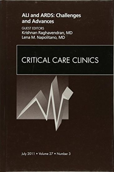 ALI and ARDS: Challenges and Advances, An Issue of Critical Care Clinics