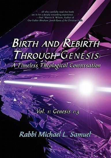 Birth and Rebirth through Genesis: A Timeless Theological Conversation: Vol. 1: Genesis 1-3