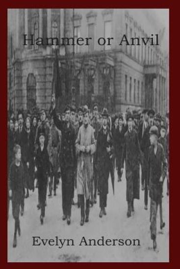 Hammer or Anvil: The Story of the German Working Class Movement