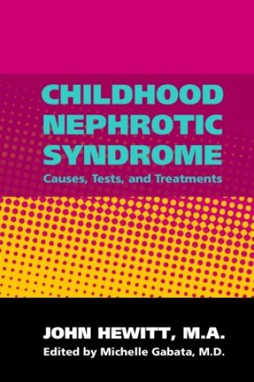 Childhood Nephrotic Syndrome: Causes, Tests, and Treatments