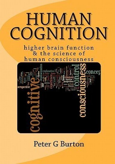 Human Cognition: higher brain function & the science of human consciousness