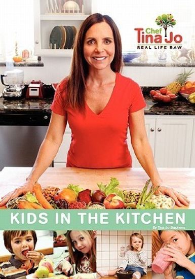 Real Life Raw: Kids in the Kitchen: Make wonderful memories by getting your kids in the kitchen, creating healthy versions of the del
