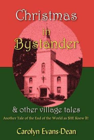 Christmas In Bystander & Other Village Tales: Another Tale of the End of the World as SHE Knew It!