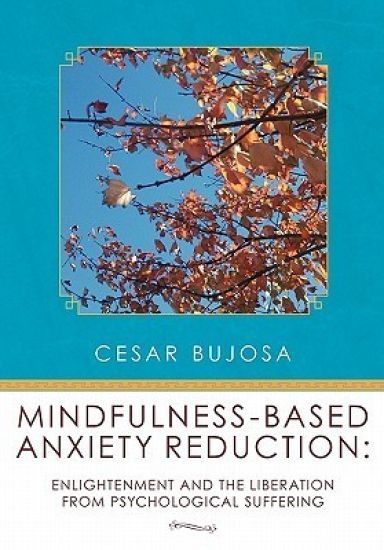 Mindfulness-Based Anxiety Reduction: Enlightenment and the Liberation From Psychological Suffering
