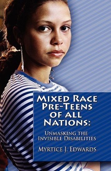 Mixed Race Pre-Teens of All Nations: Unmasking the invisible disabilities