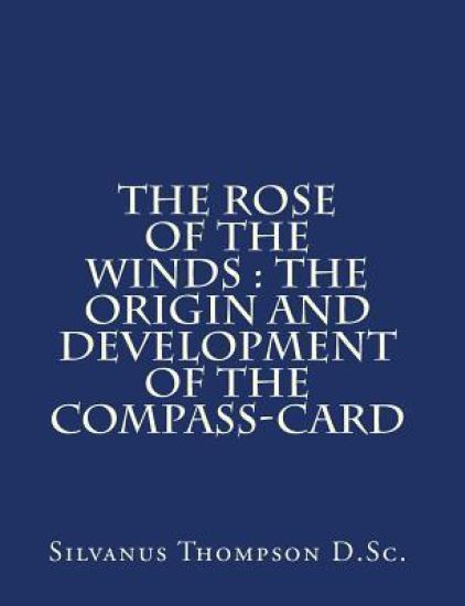 The Rose of the Winds: the Origin and Development of the Compass-Card