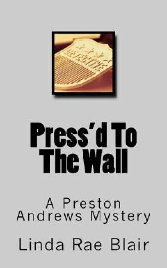 Press'd To The Wall: A Preston Andrews Mystery