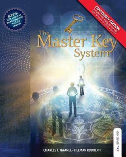 The Master Key System - Centenary Edition: Live Your Life on Higher Planes