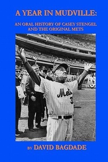 A Year in Mudville: An Oral History of Casey Stengel and the Original Mets