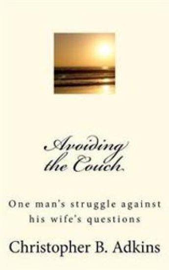 Avoiding the Couch: One man's struggle against his wife's questions