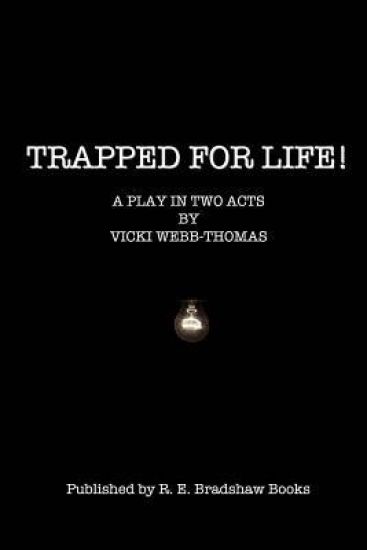 Trapped for Life!: A play in two acts.
