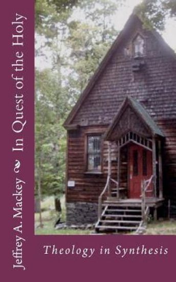 In Quest of the Holy: Theology in Synthesis