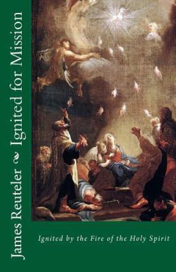 Ignited for Mission: Ignited by the Fire of the Holy Spirit