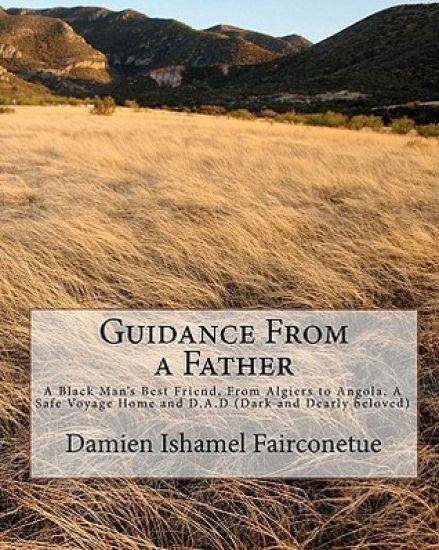 Guidance From a Father: A Black Man's Best Friend, From Algiers to Angola, A Safe Voyage Home and D.A.D (Dark and Dearly beloved)