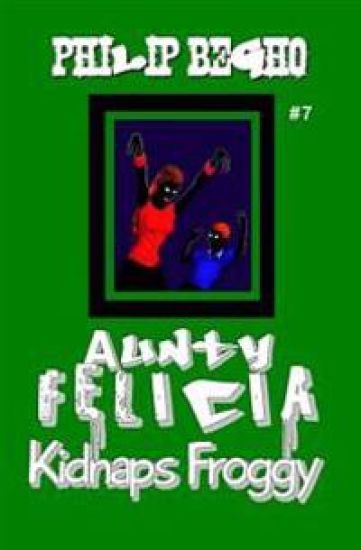 Aunty Felicia Kidnaps Froggy: Aunty Felicia Series