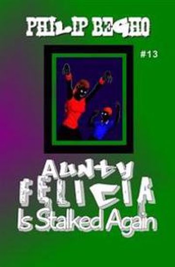 Aunty Felicia Is Stalked Again: Aunty Felicia Series