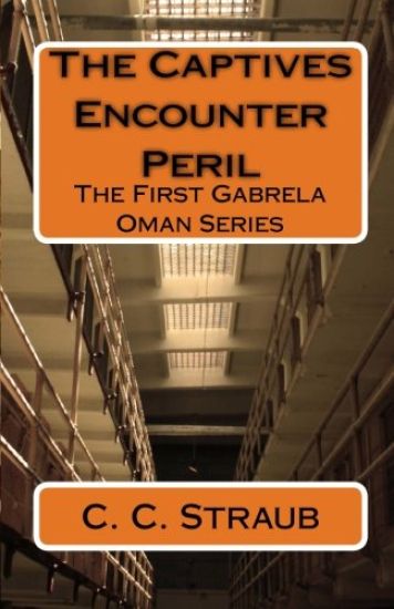 The Captives Encounter Peril: The First Gabrela Oman Series