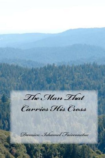 The Man That Carries His Cross