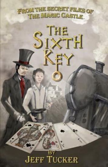 The Sixth Key: From the Secret Files of The Magic Castle