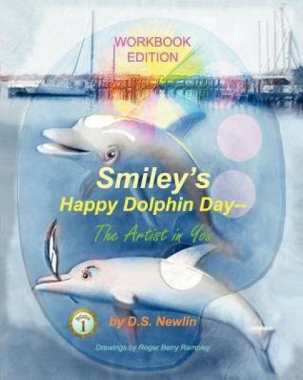 Smiley's Happy Dolphin Day --The Artist in You: Workbook Edition