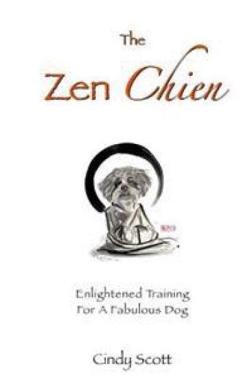The Zen Chien: Enlightened Training For A Fabulous Dog