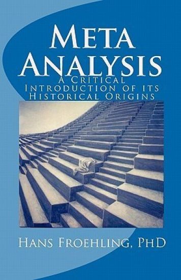 Meta Analysis: A Critical Introduction of Its Historical Origins