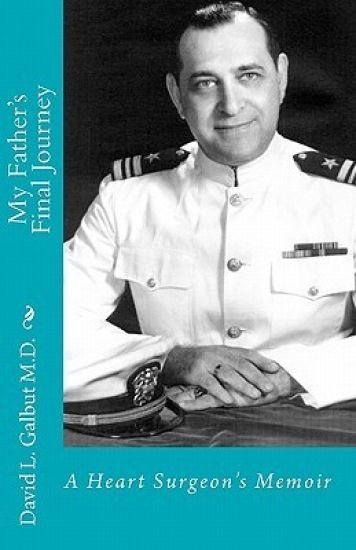 My Father's Final Journey: A Heart Surgeon's Memoir