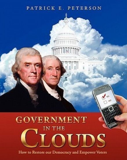Government in the Clouds: How to Restore our Democracy and Empower Voters