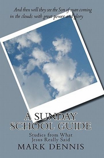 A Sunday School Guide: Studies from What Jesus Really Said